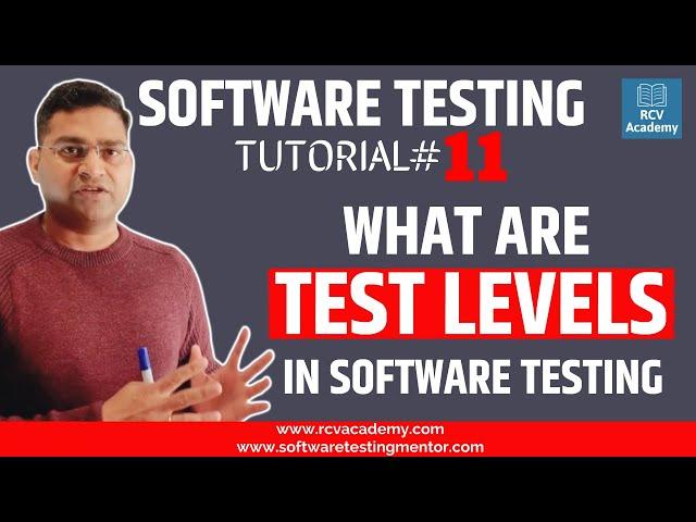 Software Testing Tutorial #11 - Levels in Software Testing