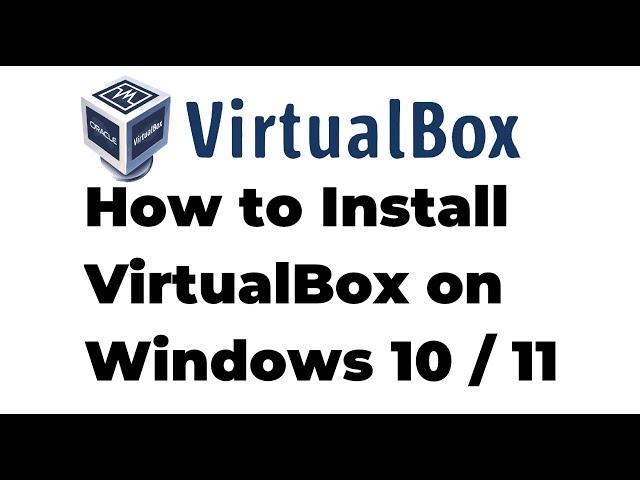 How to Install Oracle VM VirtualBox on Windows 10 / Windows 11