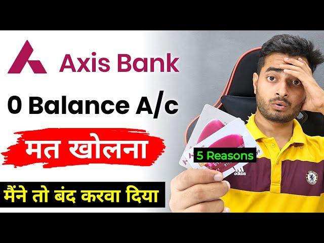 Axis Bank Zero Balance Account 2023 - Honest Review | Reality of Axis Bank Zero Balance Account