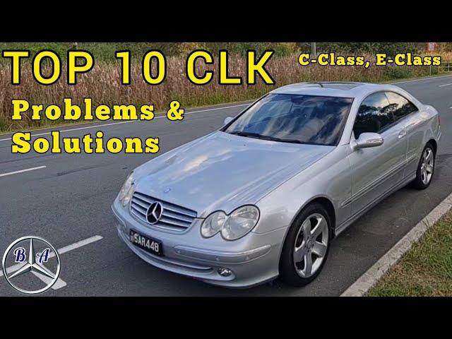 Avoid These Costly Problems - Mercedes CLK - C and E-Class...