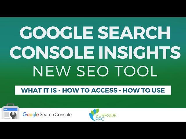 Google Search Console Insights  - What It Is, How to Access & How to Use