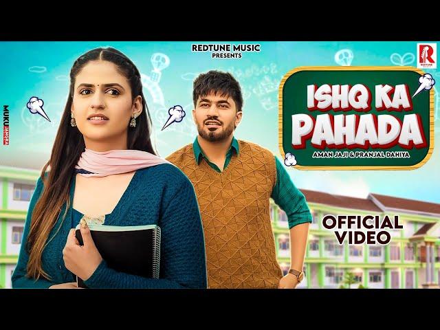 Ishq Ka Pahada - Pranjal Dahiya | Aman Jaji | Raj Mawar | New Haryanvi Song 2024