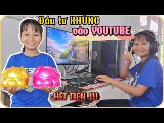 Dùng Hết Tiền Tiết Kiệm Đầu Tư Vào Youtube.