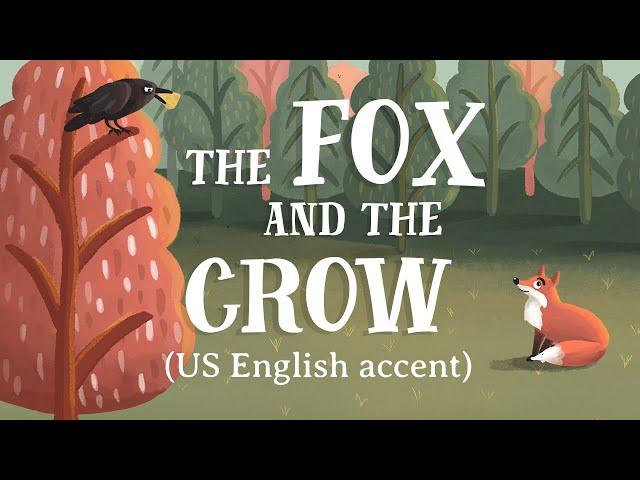 The Fox and the Crow - US English accent (TheFableCottage.com)