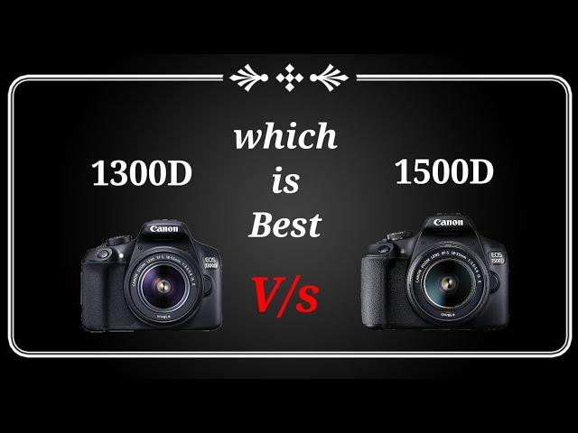 Canon 1300D Vs Canon 1500D Which is Better