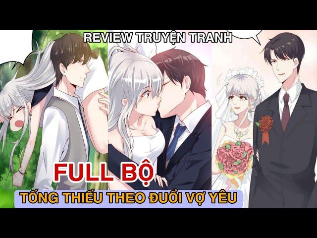 Review Full BộTống thiếu theo đuổi vợ yêu(Review Truyện Tranh)ngôn tình hay#truyệnfullbộ