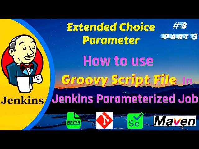 Extended choice parameters - How to use Groovy Script File in Jenkins parameterized job