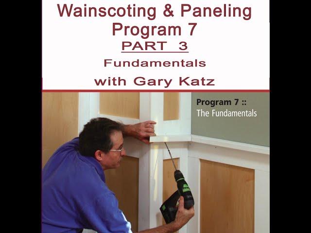 WAINSCOTING & PANELING: PROGRAM 7, PART 3, with Gary Katz