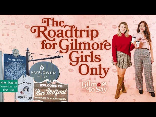 The Road Trip for Gilmore Girls Only | Gilmore to Say Podcast