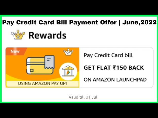 Pay Credit Card Bill Payment Offer | June,2022 | Get Flat ₹150/- Cash Back | Amazon Offer Today