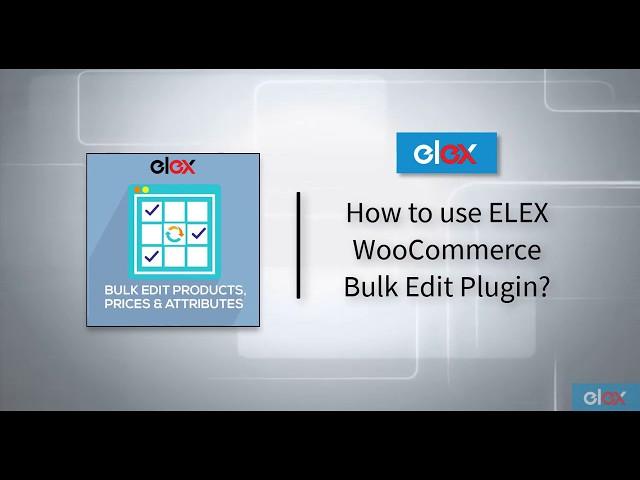 How to Bulk Edit WooCommerce Products & it's Attributes using ELEX Bulk Edit Plugin?