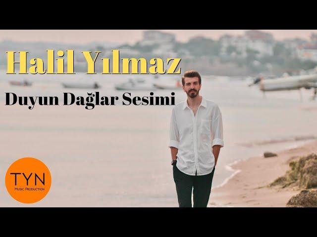 Halil Yılmaz - Duyun Dağlar Sesimi