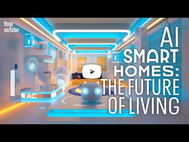 AI Smart Homes: The Future of Living Will Blow Your Mind!"