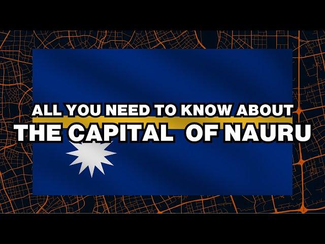 What is the capital of Nauru? Explained