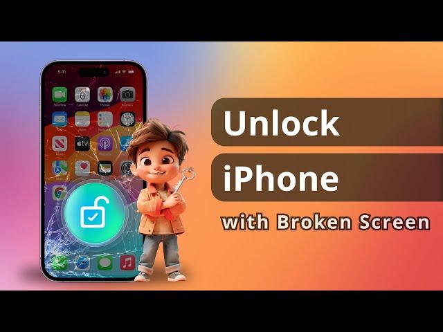 [4 Ways] How to Unlock iPhone with Broken Screen | 100% Success | iOS18 Supported