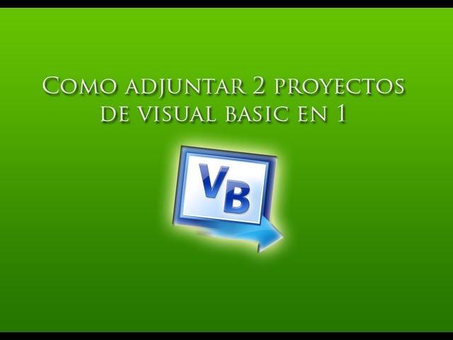 Tutorial Visual Basic 2010 - Como juntar 2 proyectos en 1 solo