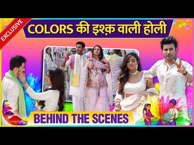 Suman-Teerth, Megha-Arjun, Parineeti-Rajeev Ki Ishq Wali Holi | Colors Special Holi BTS