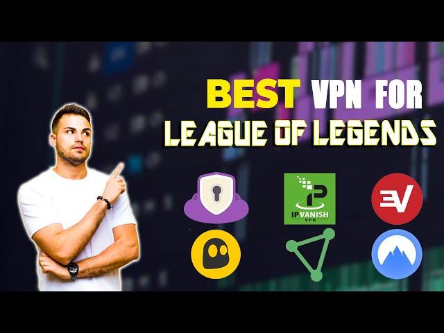 Best VPN For League Of Legends: Our Top Picks