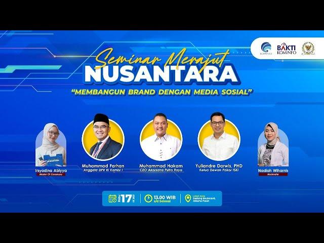 Webinar Merajut Nusantara "Membangun Brand Dengan Media Sosial" Jakarta 17 Mei 2023 | BAKTI Kominfo