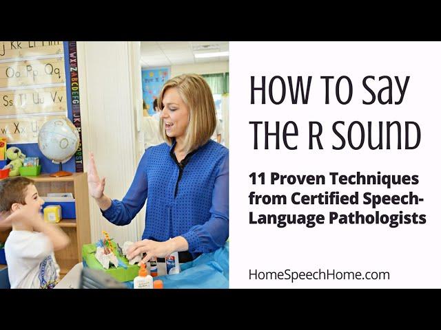 How to say the R Sound - 11 Proven Techniques from Certified Speech Pathologists