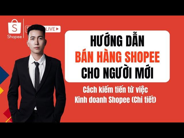 Bán hàng Shopee cho người mới bắt đầu - Cách tạo gian hàng Shopee để kinh doanh | Lê Duy Hiệp