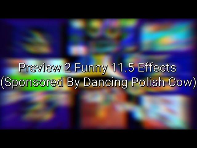 Preview 2 Funny 11.5 Effects (Sponsored By Dancing Polish Cow)