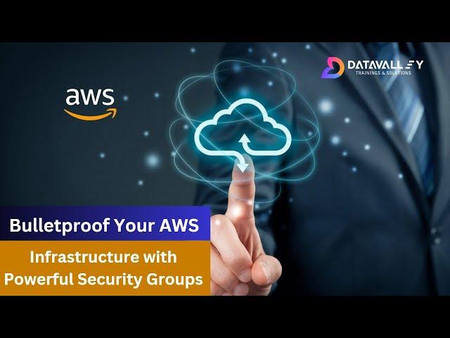 Bulletproof Your AWS Infrastructure with Powerful Security Groups | AWS Tutorial | Datavalley