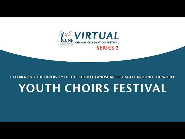 VIRTUAL CHORAL CELEBRATION FESTIVAL 2020 SERIES 2- YOUTH CHOIRS FESTIVAL