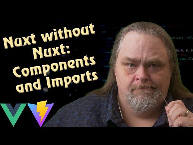 Coding Shorts: Nuxt without Nuxt - Components and Imports