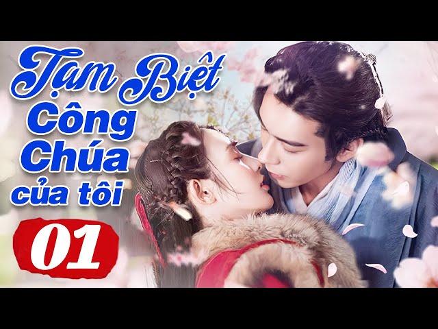 TẠM BIỆT CÔNG CHÚA CỦA TÔI - TẬP 1 | Lồng Tiếng | Phim Bộ Cổ Trang Trung Quốc Mới Nhất 2025