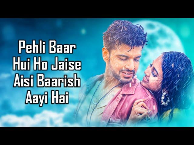 Baarish Aayi Hai (LYRICS) - Stebin Ben, Shreya Ghoshal | Karan K, Tejasswi P | Javed-Mohsin | Kunaal