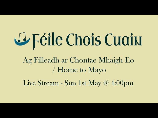 2022 Féile Chois Cuain - Ag Filleadh ar Chontae Mhaigh Eo (Home to Mayo)