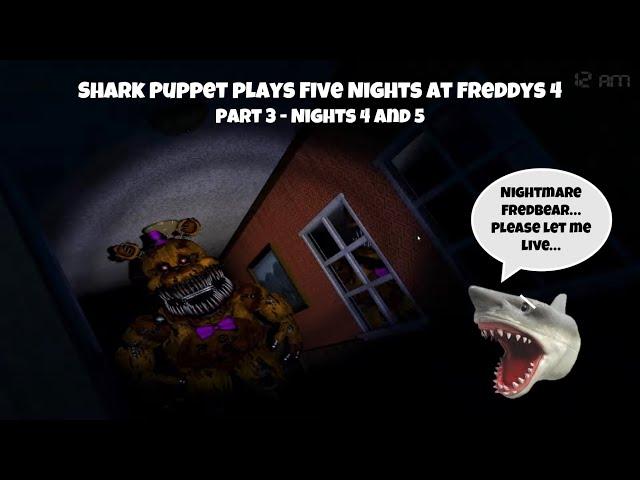SB Movie: Shark Puppet plays Five Nights at Freddy’s 4! (Part 3 - Nights 4 and 5)