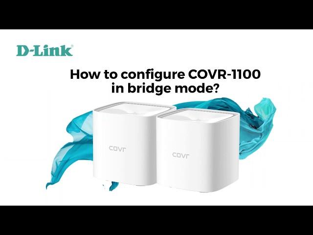 D-Link, How to Configure COVR-1100 in Bridge Mode (Access Point)