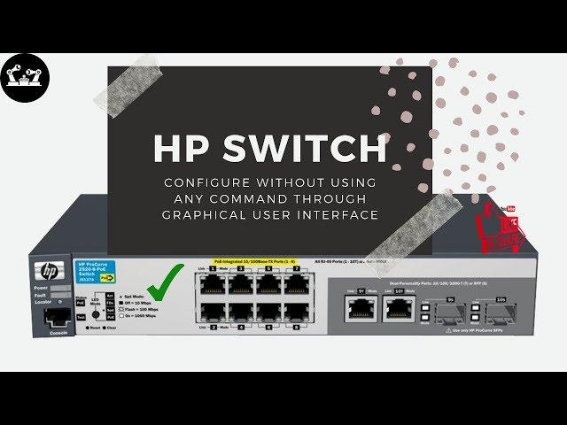 HOW TO CONFIGURE SWITCH WITHOUT USING ANY COMMAND | GRAPHICAL USER INTERFACE | HP SWITCH