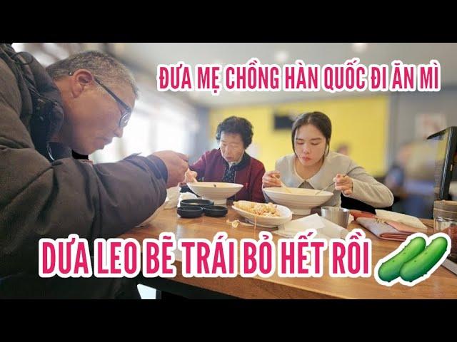 327 ĐƯA MẸ CHỒNG ĐI ĂN MÌ DƯA LEO PHẢI BẼ TRÁI BỎ HẾT RỒI