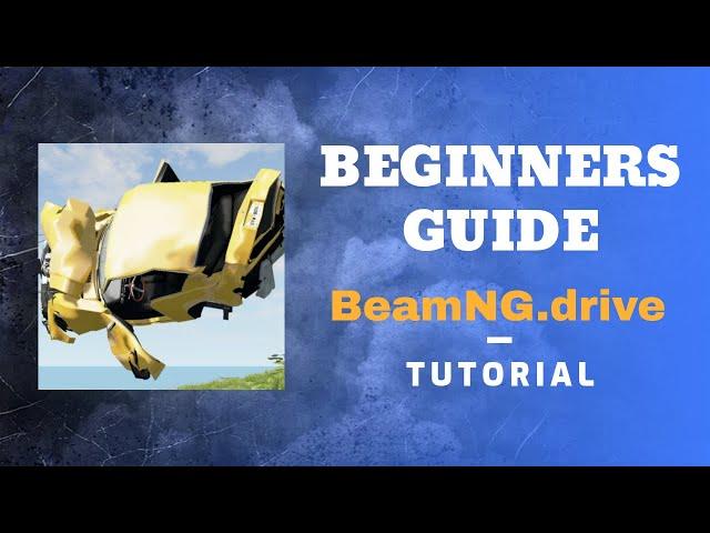 BeamNG Drive Beginners Guide & Tutorial, Tips and Tricks - Version 0.20