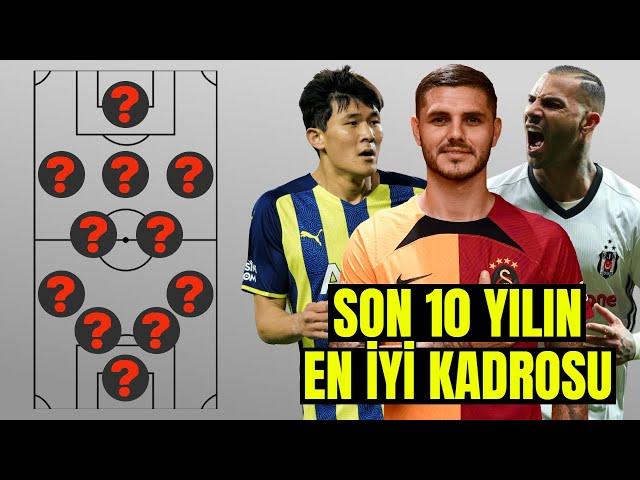 Süper Lig'in Son 10 Yıldaki En İyi Kadrosu