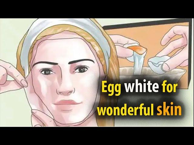 Egg white for wonderful skin | Natural Health