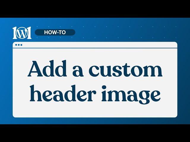 Add a custom header image on WordPress.com