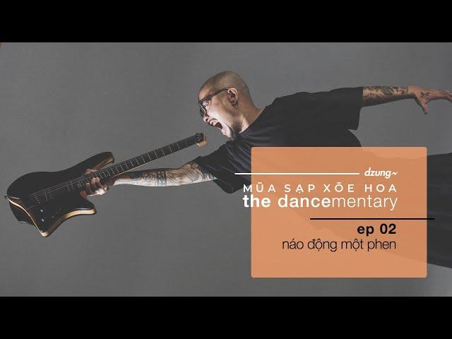 EP02: Náo động một phen // Múa Sạp Xoè Hoa - 'The Dancementary'