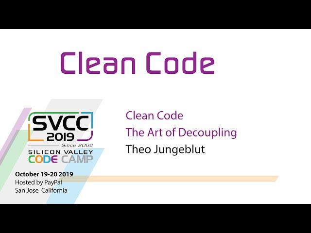 Clean Code – The Art of Decoupling at Silicon Valley Code Camp 2019