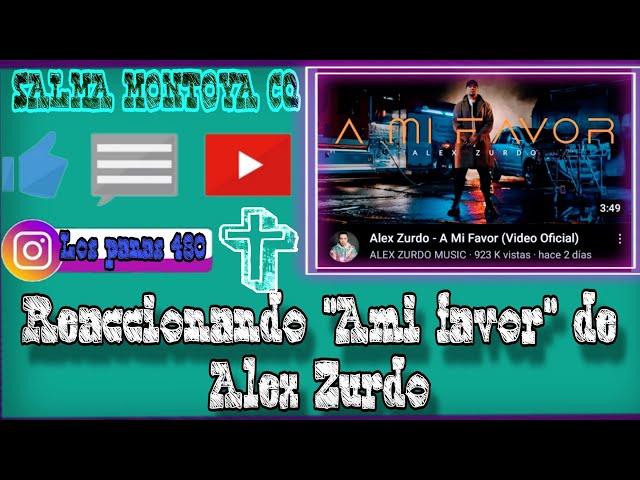 Reaccionando "Ami favor" de @ALEXZURDOMUSIC    //Salma Montoya CQ