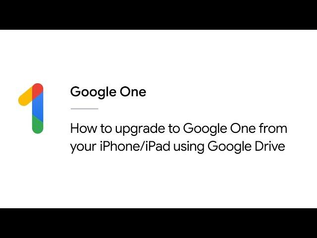 How to upgrade to Google One from your iPhone/iPad with Drive