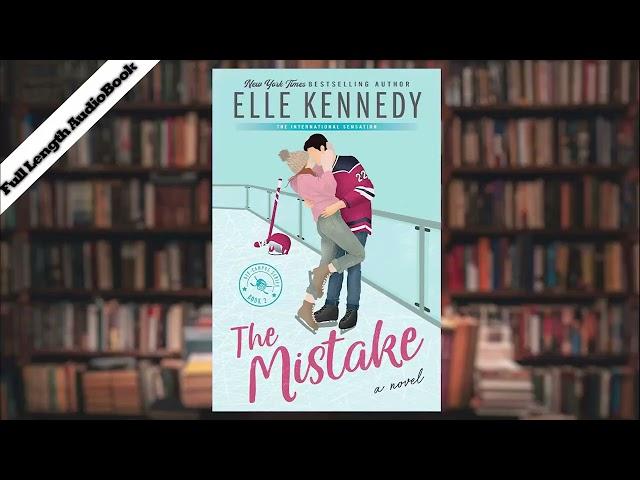 The Mistake | A Steamy & Addictive Sports Romance by Elle Kennedy | Audiobook Full Length