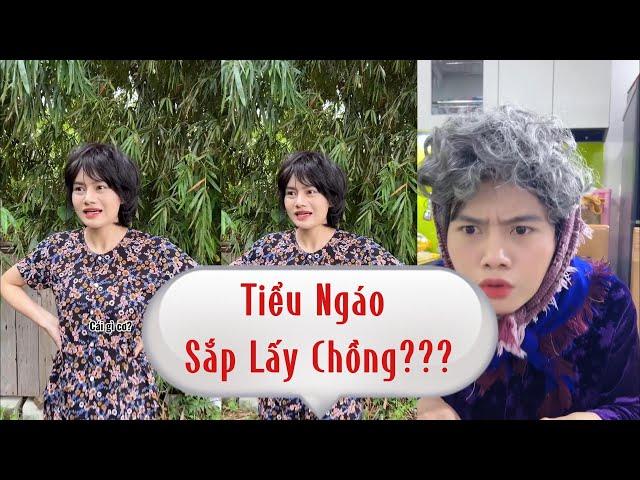 Tiểu Ngáo | Tiểu Ngáo Sắp Lấy Chồng??? | Tổng Hợp Video TikTok Triệu View Siêu Hài P1