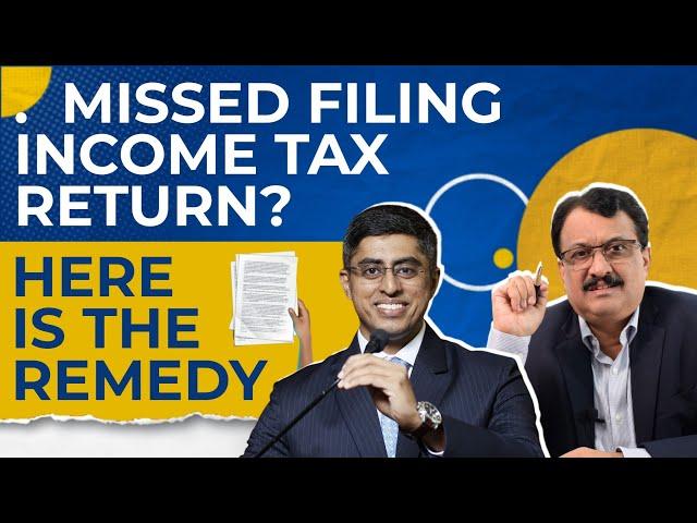 Missed To File Income Tax Return ? Here Is A Remedy For You - C A Sriram Rao