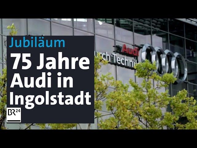 Jubiläum: 75 Jahre Audi in Ingolstadt | BR24