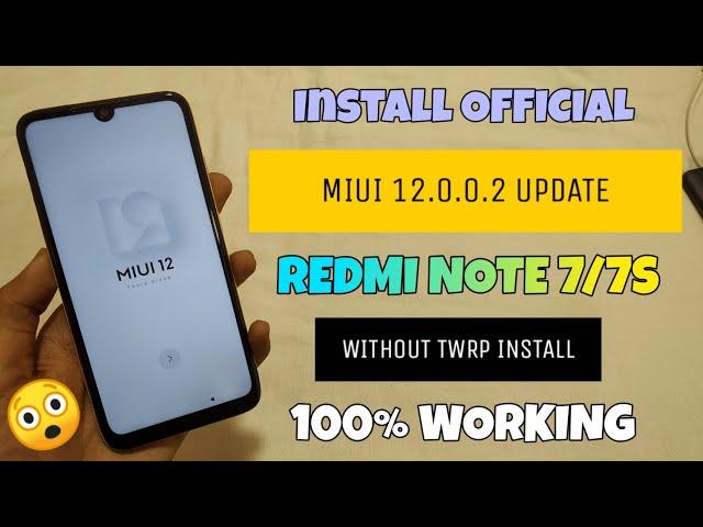 INSTALL MIUI 12.0.0.2 UPDATE On Redmi Note 7/7S Without Install Twrp | Miui 12 Redmi note 7/7S