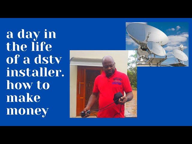 a day in the life of a dstv installer. how to make money.